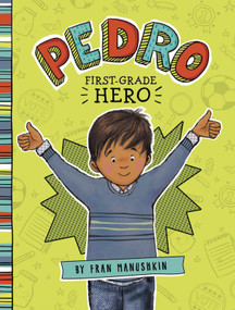 Pedro, First-Grade Hero by Fran Manushkin, Tammie Lyon, 9781515801122