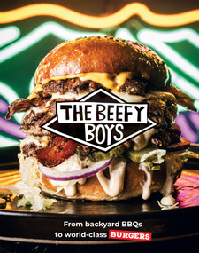 Beefy Boys (From Backyard BBQ to World-Class Burgers) by The Beefy Boys, 9781837832859