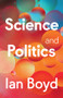 Science and Politics by Ian Boyd, 9781509561582