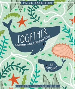 Together: A Mommy + Me Coloring Book by Stacie Bloomfield, Paige Tate & Co., 9781944515355