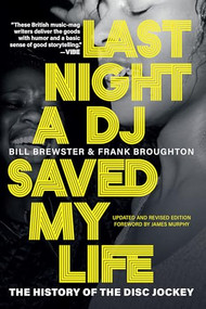 Last Night a DJ Saved My Life (The History of the Disc Jockey) - 9780802163905 by Bill Brewster, Frank Broughton, James Murphy, 9780802163905