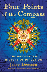 Four Points of the Compass (The Unexpected History of Direction) by Jerry Brotton, 9780802163684