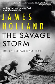 The Savage Storm (The Battle for Italy 1943) - 9780802163851 by James Holland, 9780802163851