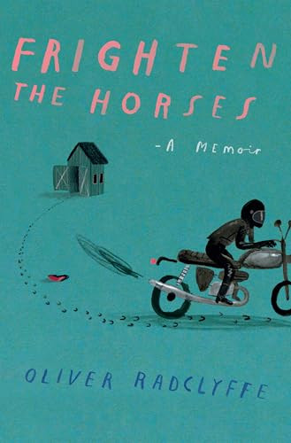 Frighten the Horses by Oliver Radclyffe, 9780802163158
