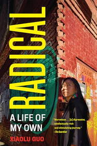 Radical (A Life of My Own) - 9780802163592 by Xiaolu Guo, 9780802163592