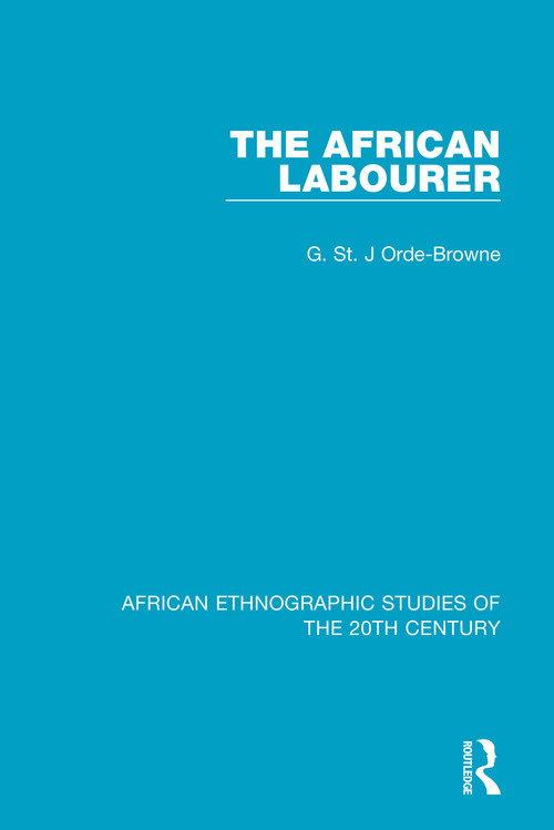 The African Labourer - 9781138597303 by G. St. J Orde-Browne, 9781138597303