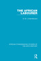 The African Labourer - 9781138597303 by G. St. J Orde-Browne, 9781138597303