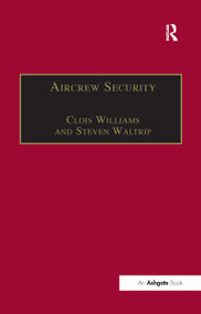 Aircrew Security (A Practical Guide) by Clois Williams, Steven Waltrip, 9781138258945