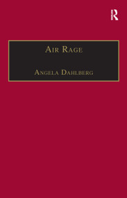 Air Rage (The Underestimated Safety Risk) by Angela Dahlberg, 9781138256736