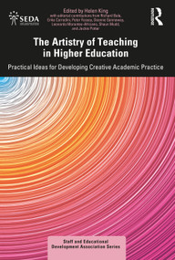 The Artistry of Teaching in Higher Education (Practical Ideas for Developing Creative Academic Practice) by Helen King, 9781032569529