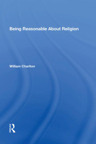 Being Reasonable About Religion by William Charlton, 9781138618923