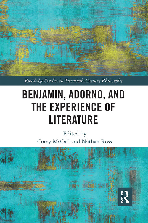 Benjamin, Adorno, and the Experience of Literature - 9780367666286 by Corey McCall, Nathan Ross, 9780367666286