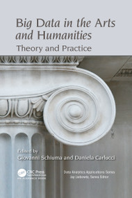 Big Data in the Arts and Humanities (Theory and Practice) by Giovanni Schiuma, Daniela Carlucci, 9781032095462