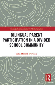 Bilingual Parent Participation in a Divided School Community by Julia Menard-Warwick, 9780367786953