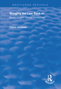Bringing the Law Back In (Essays in Land, Law and Development) by Patrick McAuslan, 9781138725416