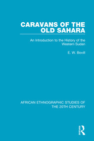 Caravans of the Old Sahara (An Introduction to the History of the Western Sudan) - 9781138491311 by E. W. Bovill, 9781138491311