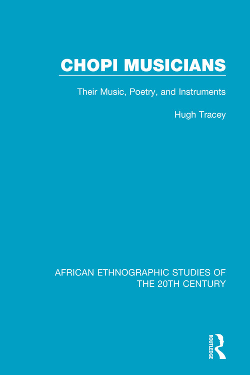 Chopi Musicians (Their Music, Poetry and Instruments) - 9781138598911 by Hugh Tracey, 9781138598911
