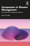 Compassion in Disaster Management (The Essential Ethic of Relational Leadership) by Mark Crosweller, 9781032813776