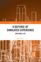 A Defense of Simulated Experience (New Noble Lies) by Mark Silcox, 9781032094212