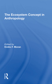 The Ecosystem Concept In Anthropology by Emilio F Moran, Susan H Lees, 9780367307097