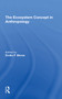 The Ecosystem Concept In Anthropology by Emilio F Moran, Susan H Lees, 9780367307097
