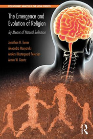 The Emergence and Evolution of Religion (By Means of Natural Selection) by Jonathan Turner, Alexandra Maryanski, Anders Klostergaard Petersen, Armin W. Geertz, 9781138080928