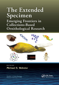 The Extended Specimen (Emerging Frontiers in Collections-Based Ornithological Research) by Michael S. Webster, 9780367657826
