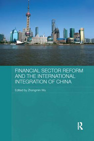 Financial Sector Reform and the International Integration of China - 9781138991040 by Zhongmin Wu, 9781138991040