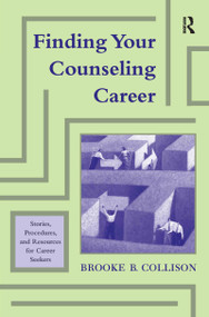 Finding Your Counseling Career (Stories, Procedures, and Resources for Career Seekers) - 9780415800402 by Brooke B. Collison, 9780415800402