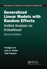 Generalized Linear Models with Random Effects (Unified Analysis via H-likelihood, Second Edition) by Youngjo Lee, John A. Nelder, Yudi Pawitan, 9781032096636