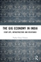 The Gig Economy in India (Start-Ups, Infrastructure and Resistance) by Pradip Ninan Thomas, 9781032793757