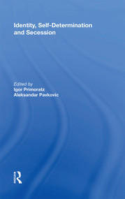Identity, Self-Determination and Secession by Igor Primoratz, Aleksander Pavkovic, 9781138356047