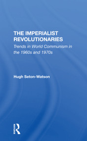The Imperialist Revolutionaries (Trends In World Communism In The 1960s And 1970s) - 9780367308483 by Hugh Seton-watson, 9780367308483