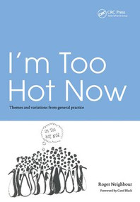 I'm Too Hot Now (Themes and Variations from General Practice) by Roger Neighbour, 9781857756548