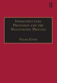 Infrastructure Provision and the Negotiating Process - 9781138277410 by Frank Ennis, 9781138277410