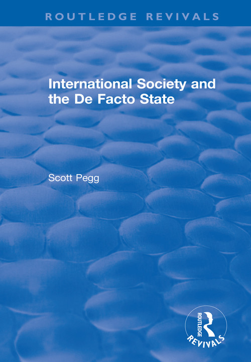 International Society and the De Facto State by Scott Pegg, 9780367375232