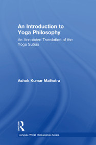 An Introduction to Yoga Philosophy (An Annotated Translation of the Yoga Sutras) by Ashok Kumar Malhotra, 9780367787479