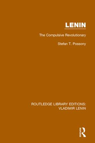 Lenin (The Compulsive Revolutionary) by Stefan T. Possony, 9781138637894