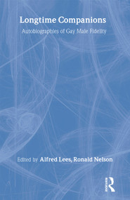 Longtime Companions (Autobiographies of Gay Male Fidelity) by Alfred Lees, Ronald Nelson, 9781560239574