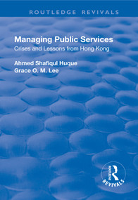 Managing Public Services (Crises and Lessons from Hong Kong) - 9781138736337 by Ahmed Shafiqul Huque, Grace Lee, 9781138736337