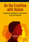 On the Frontline with Voices (A Grassroots Handbook for Voice-Hearers, Carers and Clinicians) by Keith Butler, 9781909301696