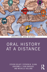 Oral History at a Distance by Steven Sielaff, Stephen M. Sloan, Adrienne A. Cain Darough, Michelle Holland, 9781032068725