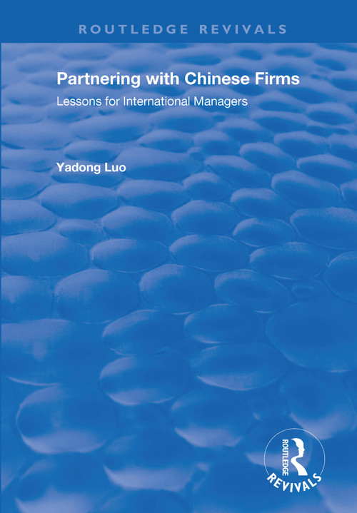 Partnering with Chinese Firms (Lessons for International Managers) by Yadong Lou, 9781138711143