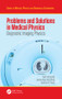 Problems and Solutions in Medical Physics (Diagnostic Imaging Physics) by Kwan Hoong Ng, Jeannie Hsiu Ding Wong, Geoffrey Clarke, 9781482239959