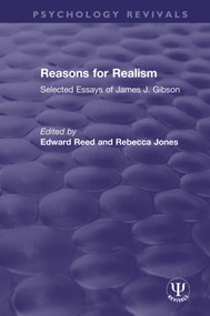 Reasons for Realism (Selected Essays of James J. Gibson) by Edward Reed, Rebecca Jones, 9780367423568