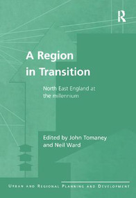 A Region in Transition (North East England at the Millennium) - 9781138263703 by John Tomaney, Neil Ward, 9781138263703