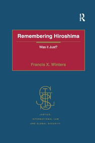 Remembering Hiroshima (Was it Just?) by Francis X. Winters, 9781138260122