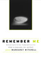 Remember Me (Constructing Immortality - Beliefs on Immortality, Life, and Death) - 9780415954853 by Margaret Mitchell, 9780415954853