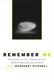 Remember Me (Constructing Immortality - Beliefs on Immortality, Life, and Death) - 9780415954853 by Margaret Mitchell, 9780415954853