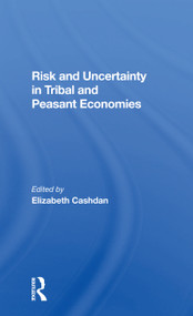 Risk And Uncertainty In Tribal And Peasant Economies by Elizabeth Cashdan, 9780367301576